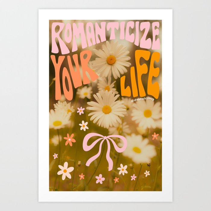 Romanticize Your Life Art Print