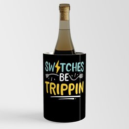 Switches Be Trippin Electrical Engineer Electrician Wine Chiller