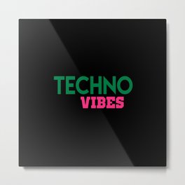 Techno vibes music quote Metal Print | Acid, House, Graphicdesign, Loud, Jumpstyle, Edm, Trance, Hardstyle, Eletro, Dancing 