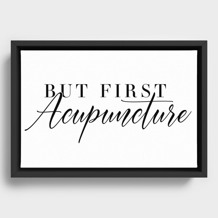 But First, Acupuncture Framed Canvas