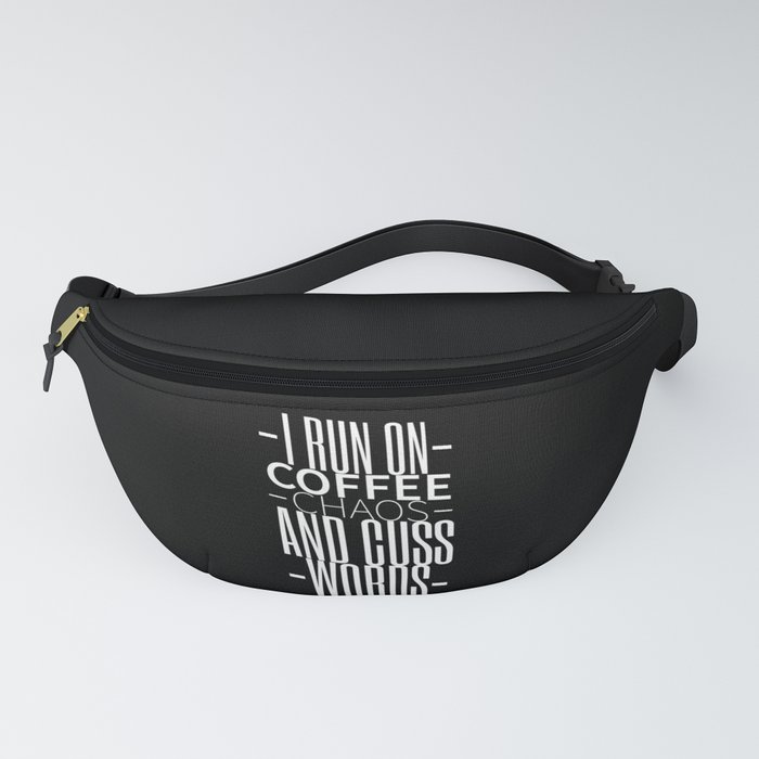 I Run On Coffee Chaos And Cuss Words Gift For Coffee lovers Fanny Pack