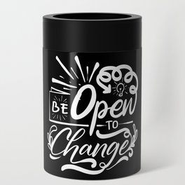 Be Open To Change Motivational Script Quote Can Cooler