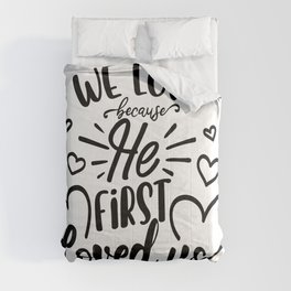 We Love Because He First Loved Us Comforter