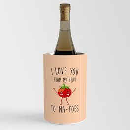 I Love You From My Head ToMaToes, Funny, Quote Wine Chiller