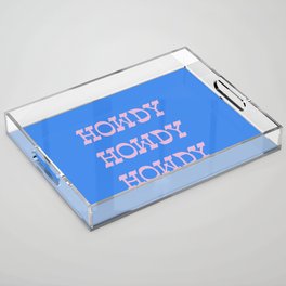 Howdy Howdy! Pink and Blue Acrylic Tray