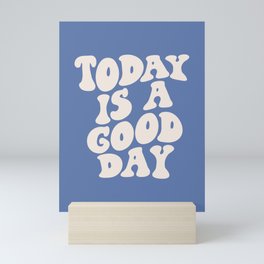Today is a Good Day Mini Art Print