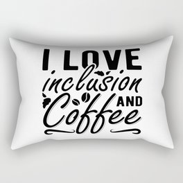 I Love Inclusion And Coffee Anxiety Mental Health Rectangular Pillow