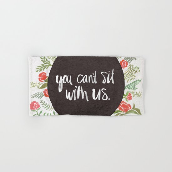 You Can't Sit With Us Hand & Bath Towel