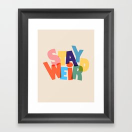 STAY WEIRD - colorful typography Framed Art Print