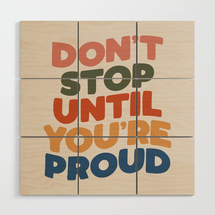 Don't Stop Until You're Proud Wood Wall Art