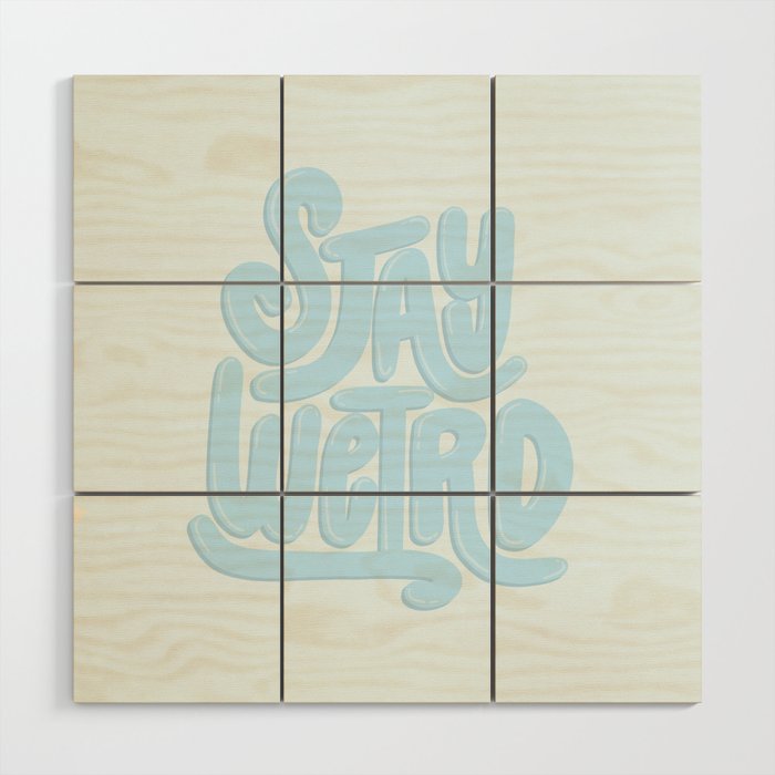 Stay Weird (Blue) Wood Wall Art