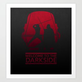 Welcome to the dark side Art Print