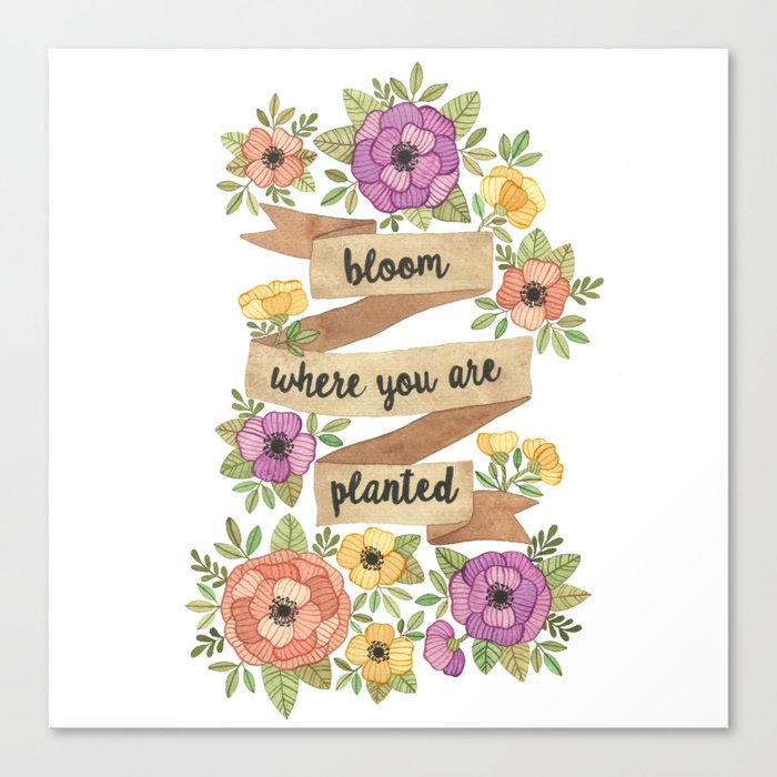 Bloom Where you Are Planted Watercolor Canvas Print