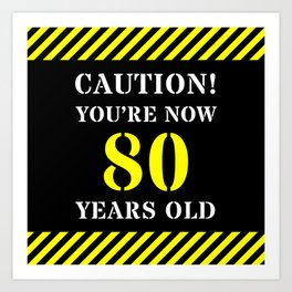 [ Thumbnail: 80th Birthday - Warning Stripes and Stencil Style Text Art Print ]