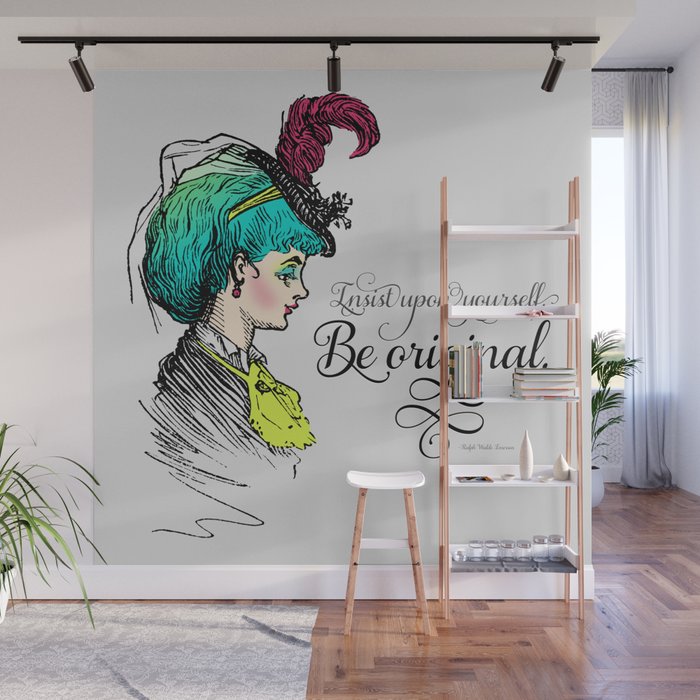 Be original. Wall Mural