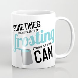 Frosting, Straight Out of the Can Coffee Mug