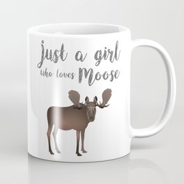 Just a girl who loves Moose Coffee Mug