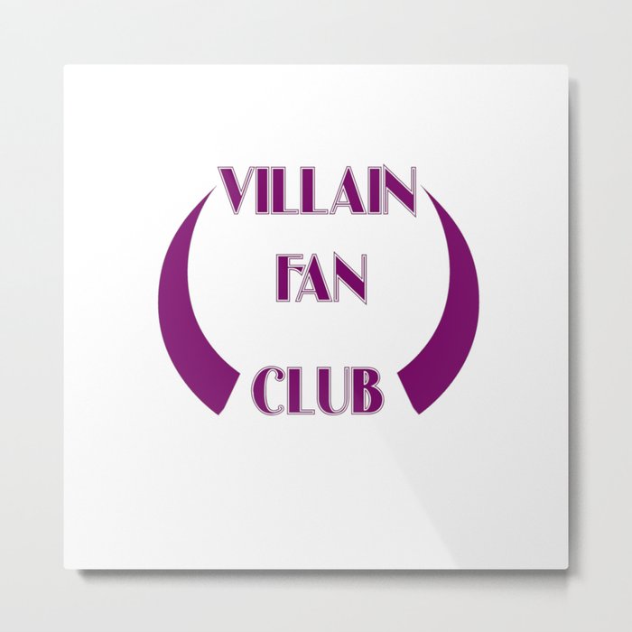 Villain Fan Club Metal Print