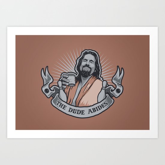 The Dude Abides Art Print