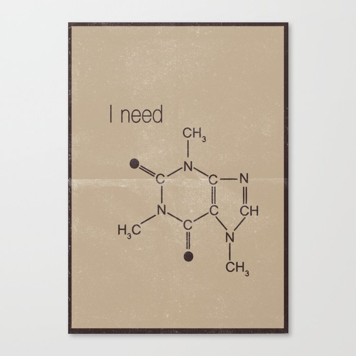 I need " caffeine molecule " Canvas Print