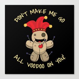 Voodoo On You Voodoo Doll Voodoo Canvas Print