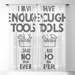 I Have Enough Tools Said No One Ever Father's Day Toolbox Humor Sheer Curtain