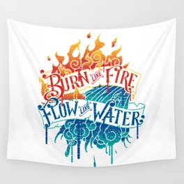 Burn Like Fire Flow Like Water Wall Tapestry