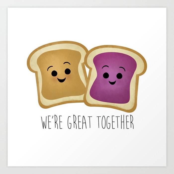 We Re Great Together Peanut Butter Jelly Art Print By Avenger.