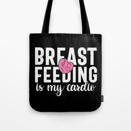 Breastfeeding Is My Cardio Tote Bag