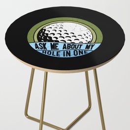 Ask Me About My Hole In One Golf Side Table