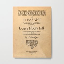 Shakespeare, Love labors lost. 1598. Metal Print