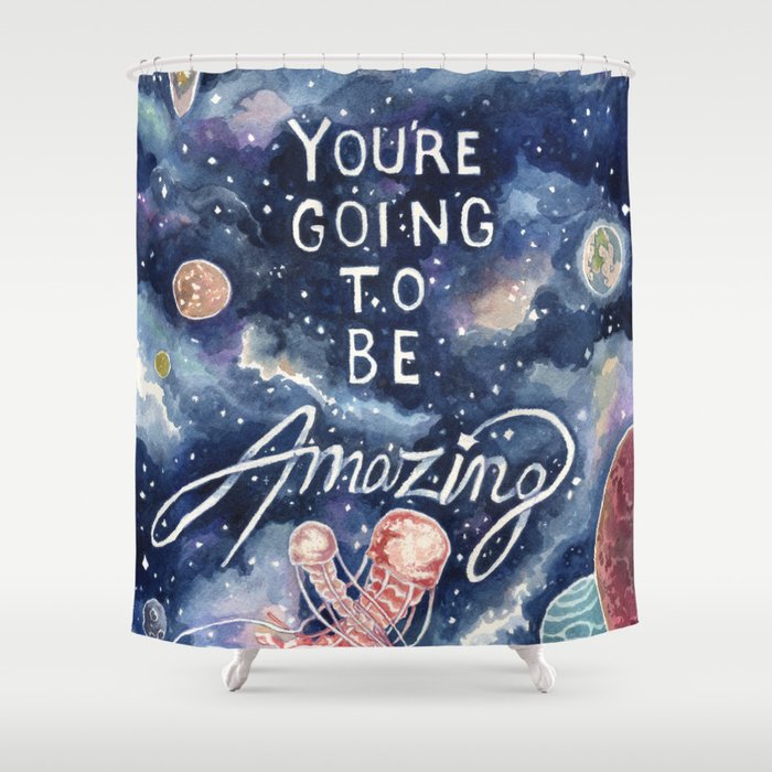 You Re Going To Be Amazing Shower Curtain