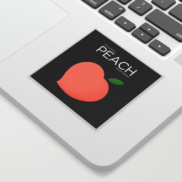 You Have A Peach of My Heart Sticker