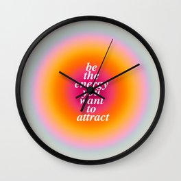 Be The Energy You Want To Attract  Wall Clock | Law Of Attraction, Life, Aesthetic, Circle, Cute, Good Vibes Quotes, Happy, Energy, Quote, Positive 