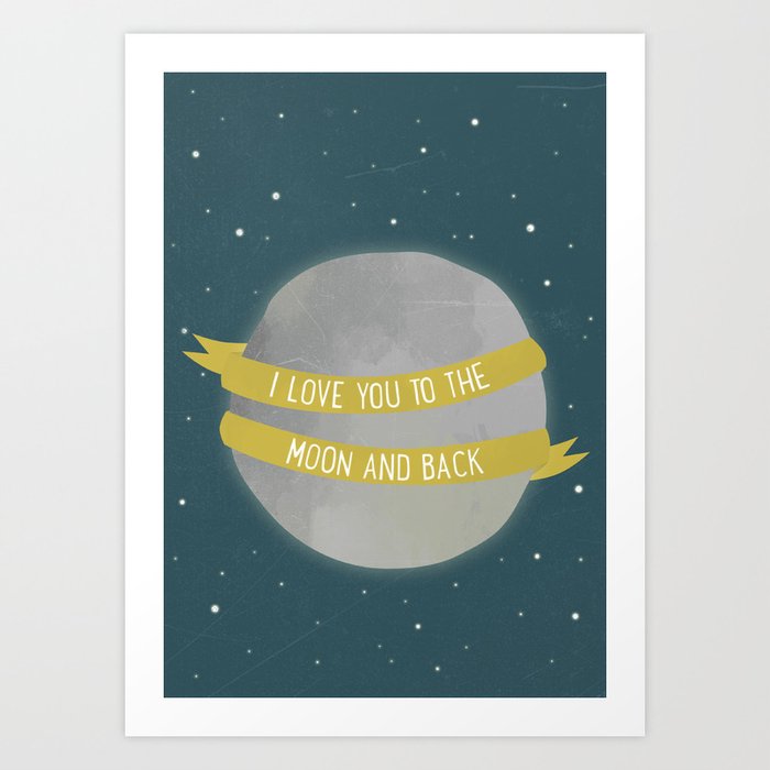 I love you to the Moon and back Art Print by Teacuppiranha | Society6