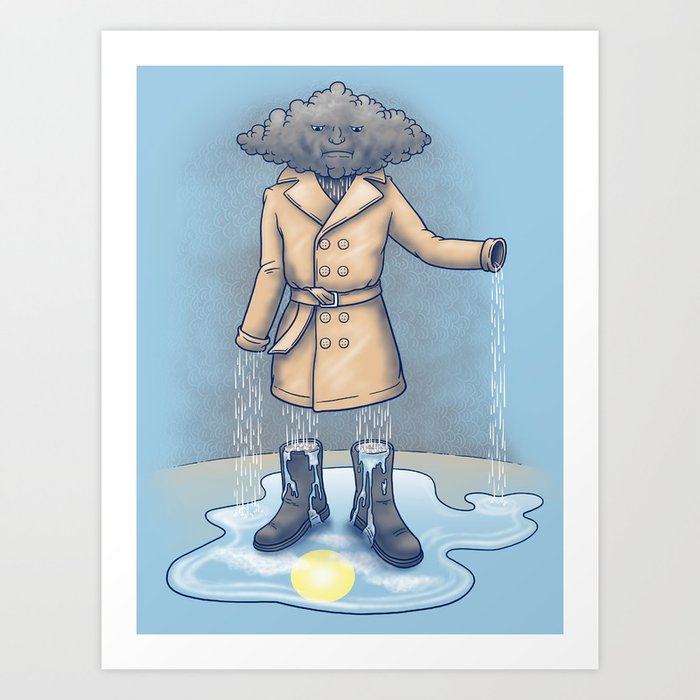 I think it only made it rain more Art Print