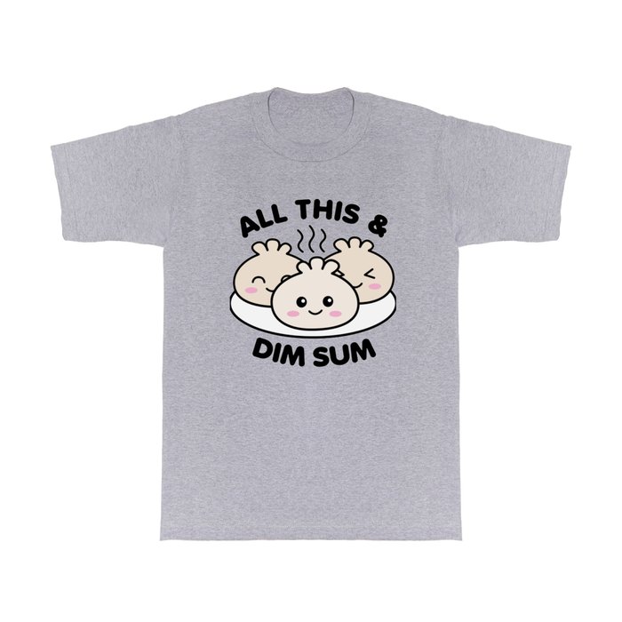 All This & Dim Sum T Shirt