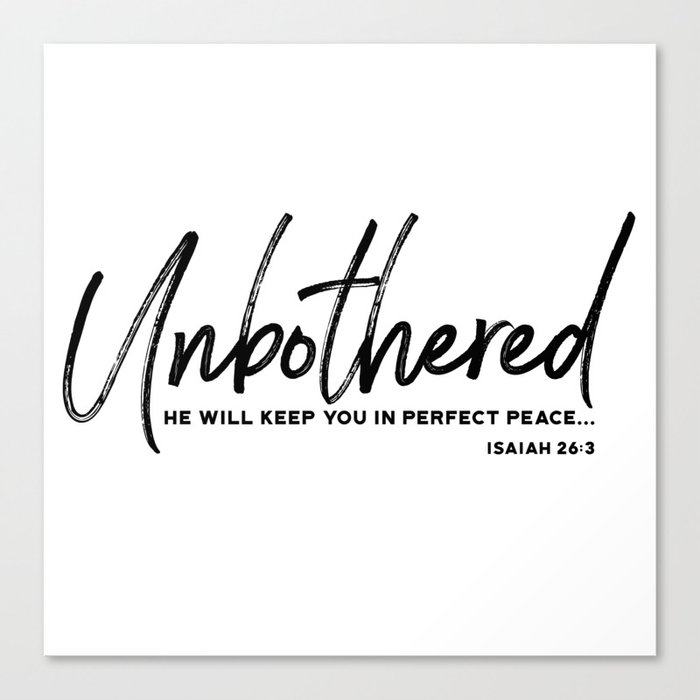 Unbothered - Isaiah 26:3 Canvas Print