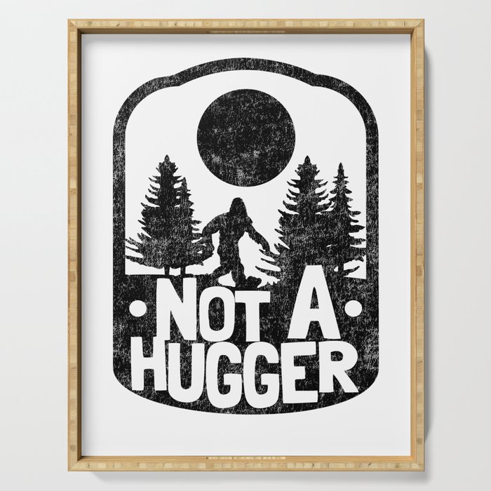 Funny Introvert Not A Hugger Bigfoot Sasquatch Serving Tray