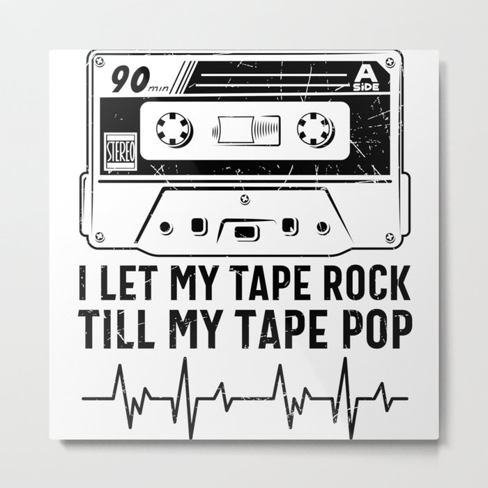 I Let My Tape Rock Till My Tape Pop Metal Print