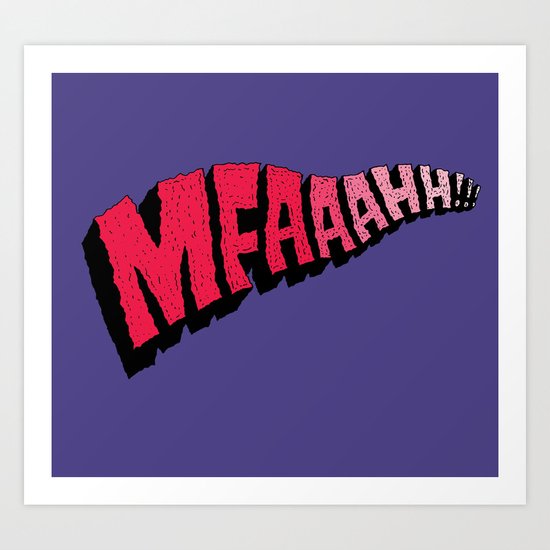 MFAAAHHH!! Art Print
