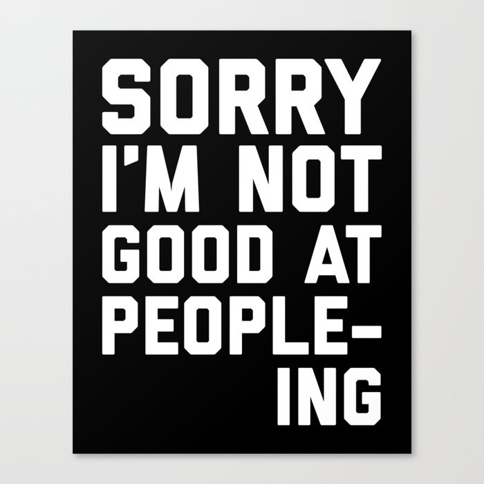 Not Good At People-ing Funny Sarcastic Weird Quote Canvas Print