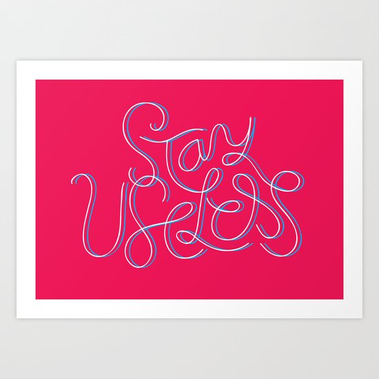 Stay Useless Art Print