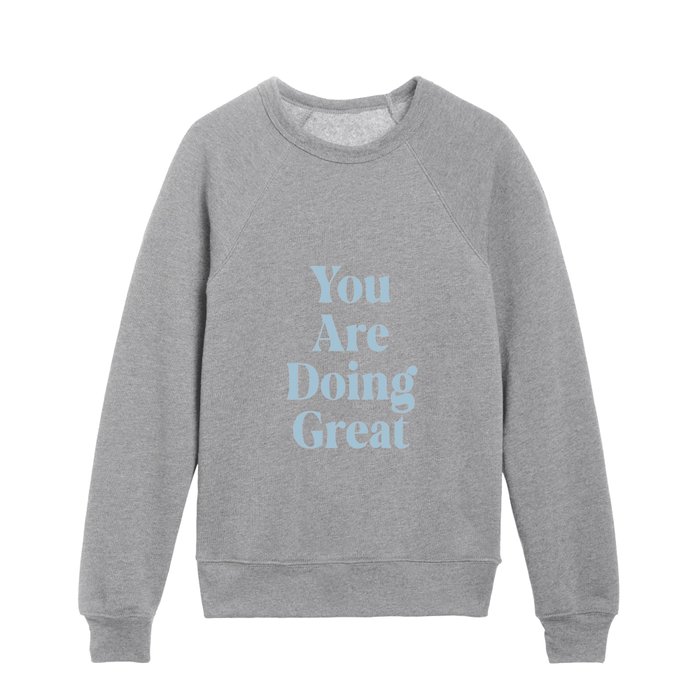 You Are Doing Great Baby Blue Kids Crewneck