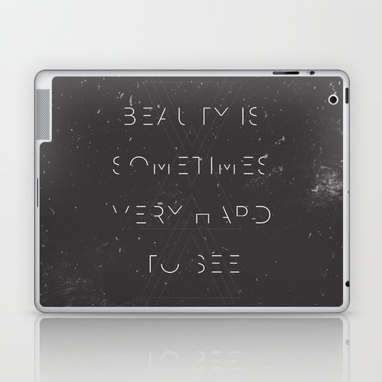 Beauty is Sometimes Very Hard to See Laptop & iPad Skin