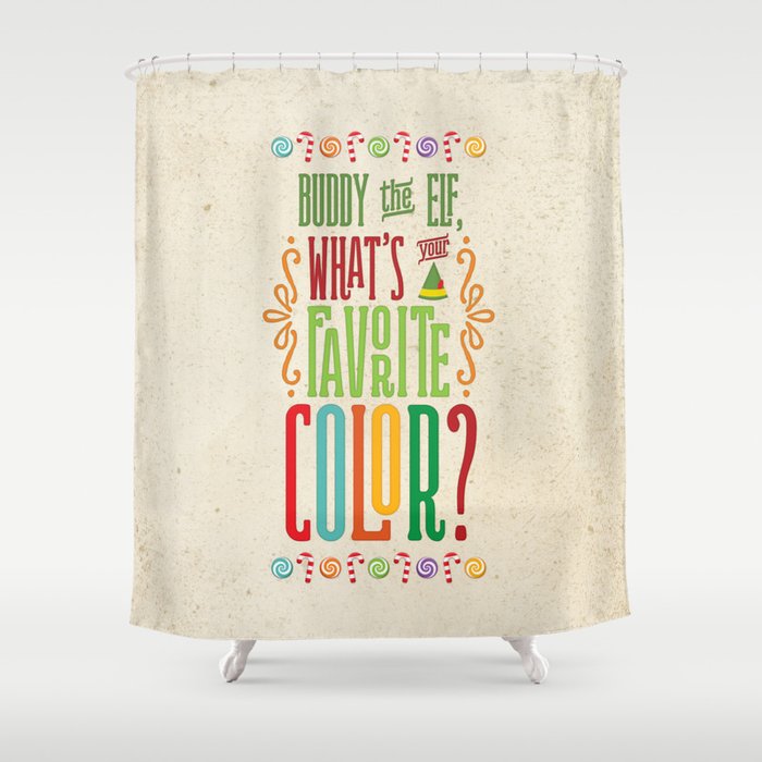 Buddy The Elf What S Your Favorite Color Shower Curtain By Buddy The Elf What S Your Favorite Color Shower Curtain