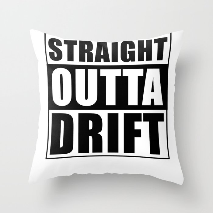 Straight Outta Drift Throw Pillow