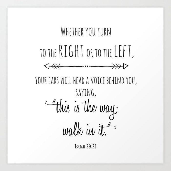 This is the way; walk in it Isaiah 30:21 Art Print