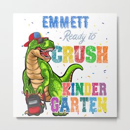 Emmett Name, I'm Ready To Crush kindergarten T Rex Dinosaur Metal Print