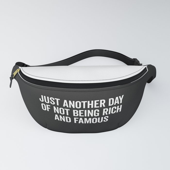 Not Rich And Famous Funny Saying Fanny Pack